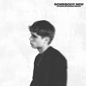 charlieonnafriday的專輯Somebody New (Explicit)