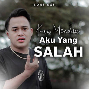 Listen to Kau Mendua Aku Yang Salah song with lyrics from Soni Egi