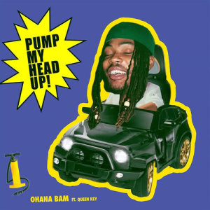 收聽Ohana Bam的Pump My Head Up! (feat. Queen Key)歌詞歌曲