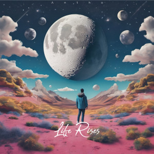 Listen to Life Rises song with lyrics from Antho