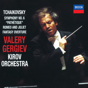 Orchestra of the Kirov Opera, St. Petersburg的專輯Tchaikovsky: Symphony No.6; Romeo and Juliet Fantasy Overture