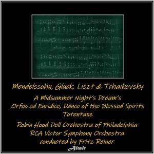 อัลบัม Mendelssohn, Gluck, Liszt & Tchaikovsky: A Midsummer Night’s Dream’s - Orfeo Ed Euridice, Dance of the Blessed Spirits - Totentanz ศิลปิน Alexander Brailowsky
