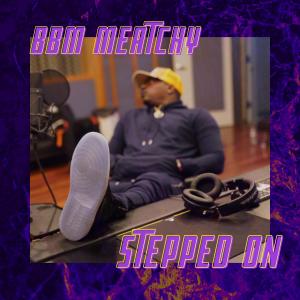 Bbm Meatchy的專輯Stepped On (Explicit)