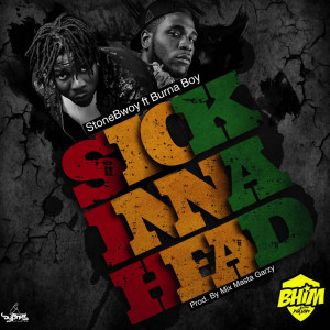 收聽Stonebwoy的Sick Inna Head (feat. Burna Boy) (Explicit)歌詞歌曲