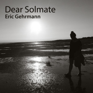 Dengarkan Dear Solmate lagu dari Eric Gehrmann dengan lirik