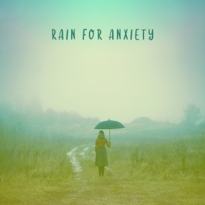 Rain Sounds XLE Library的專輯Rain for Anxiety (Natural Anxiety Therapy with Tranquil Rain Sounds)