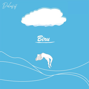 ดาวน์โหลดและฟังเพลง Biru พร้อมเนื้อเพลงจาก Delusif