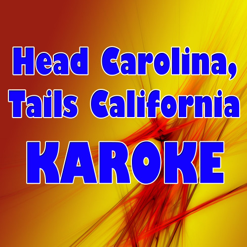 Head Carolina, Tails California (Karaoke Version)