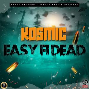 Listen to Easy Fi Dead (feat. Rahim Records) (Explicit) song with lyrics from Kosmic