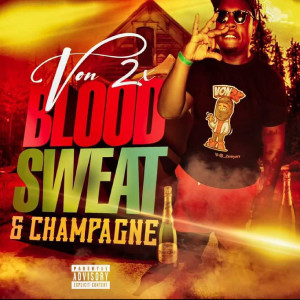 VON2X的專輯Blood Sweat & Champagne (Explicit)