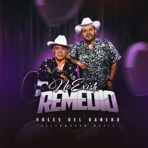 ดาวน์โหลดและฟังเพลง No Existe Remedio พร้อมเนื้อเพลงจาก Voces Del Rancho