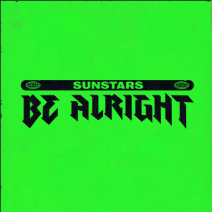 Sunstars的專輯Be Alright