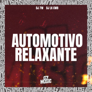 Dengarkan lagu AUTOMOTIVO RELAXANTE (Explicit) nyanyian DJ 7W dengan lirik