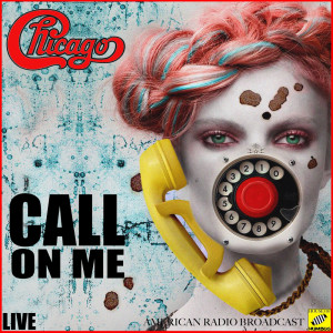 收聽Chicago的Call on Me (Live)歌詞歌曲