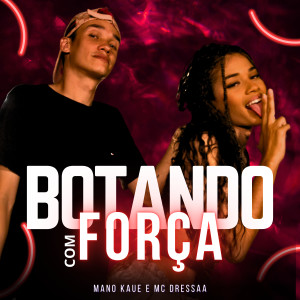 Mano Kauê的專輯Botando Com Força (Explicit)