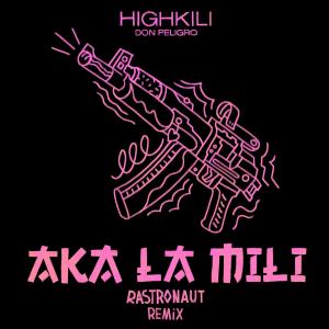 Dengarkan lagu AKA LA MILI (Rastronaut Remix|Explicit) nyanyian HighKili dengan lirik