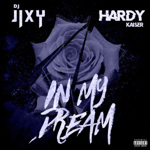 Listen to In My Dream (Explicit) song with lyrics from DJ JIXY