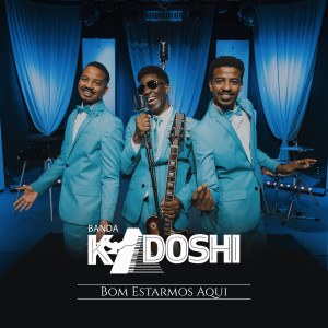 Album Bom Estarmos Aqui oleh Banda Kadoshi