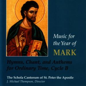 Music for the Year of Mark: Hymns, Chant, and Anthems for Ordinary Time, Cycle B