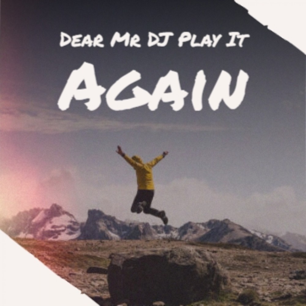 Dear Mr. DJ. Play It Again