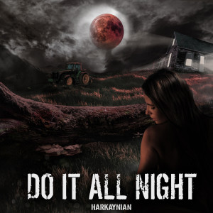 Listen to Do It All Night song with lyrics from Harkaynian