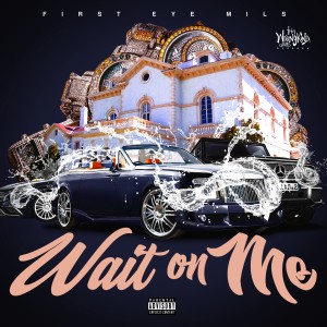 ดาวน์โหลดและฟังเพลง Wait On Me พร้อมเนื้อเพลงจาก First Eye Mils