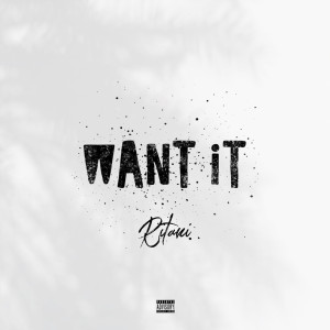 Dengarkan WANT IT lagu dari RITANI dengan lirik