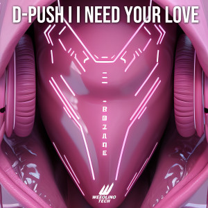 I Need Your Love (Techno Version) dari D-Push