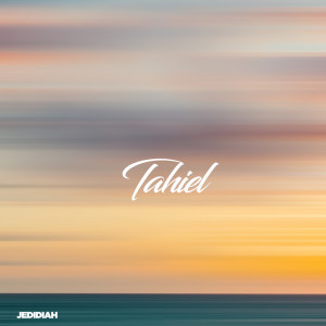Listen to Tahiel song with lyrics from Jedidiah