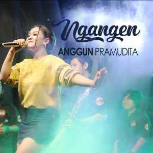 收聽Anggun Pramudita的Ngangen歌詞歌曲