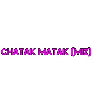 Dengarkan Chatak Matak (Mix) lagu dari DJ Pop Indonesia dengan lirik