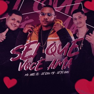 Listen to Sei Que Você Ama (Explicit) song with lyrics from MC ABEL JS