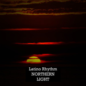 Latino Rhythm的專輯Northern Light