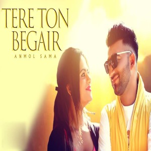 Album Tere Ton Begair oleh Anmol Sama