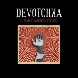 Album A Mad And Faithful Telling from DeVotchKa