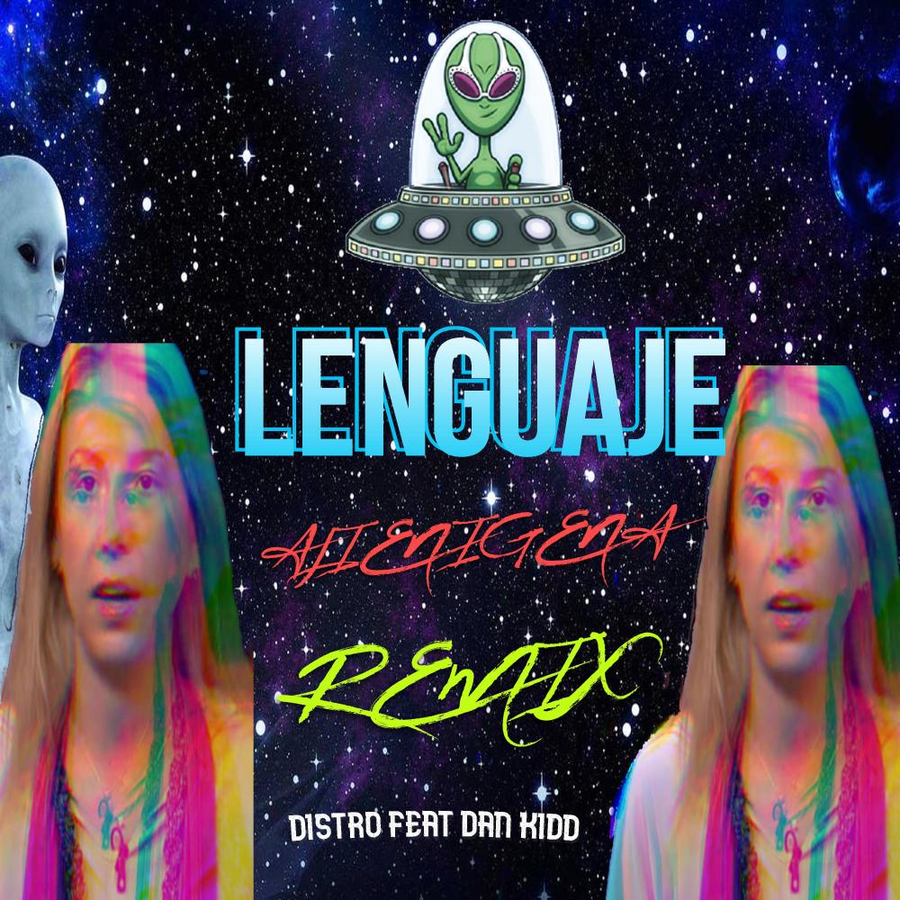 Lenguaje Alienigena (RMIX) (feat. Dan Kidd)