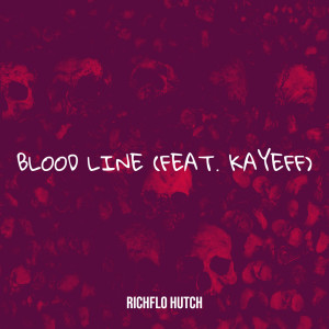 Listen to Blood Line (Explicit) song with lyrics from Richflo Hutch