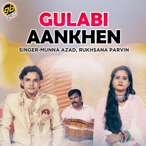 Dengarkan Gulabi Aankhen lagu dari Munna Azad dengan lirik