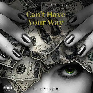 KG的專輯Can't Have Your Way (Explicit)