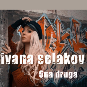 收听Ivana Selakov的Ona druga歌词歌曲