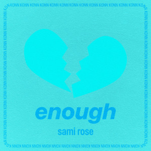 Listen to Enough (Konn Mix) song with lyrics from Sami Rose