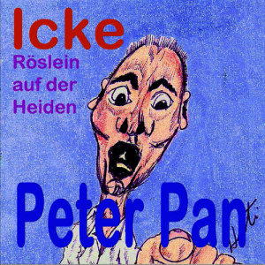Peter Pan的專輯ICKE / Röslein auf der Heiden