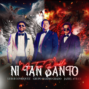 收聽Grupo Máximo Grado的Ni Tan Diablo Ni Tan Santo (Explicit)歌詞歌曲