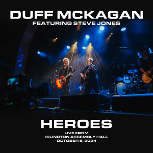 收聽Duff McKagan的Heroes (feat. Steve Jones) (Live from Islington Assembly Hall, London, 2024)歌詞歌曲