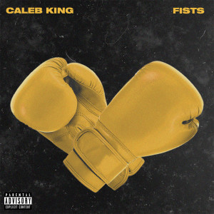 收聽Caleb King的Fists (Explicit)歌詞歌曲