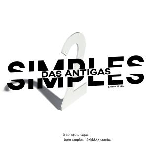 收聽Dj Thales Jql的Simples das Antiga 2 (Explicit)歌詞歌曲