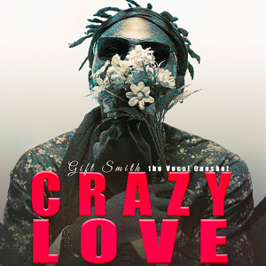 Listen to Crazy Love song with lyrics from Gifty Smith