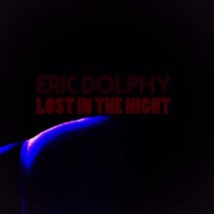 收聽Eric Dolphy的Lost in the Night歌詞歌曲
