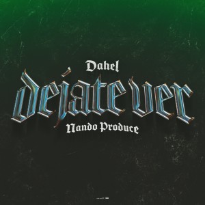 Listen to Dejate Ver (Explicit) song with lyrics from Dahel