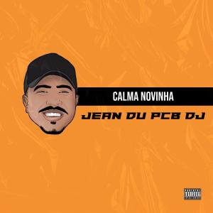 收聽Jean du PCB DJ的Calma Novinha (feat. MC Eddy Oficial) (Explicit)歌詞歌曲